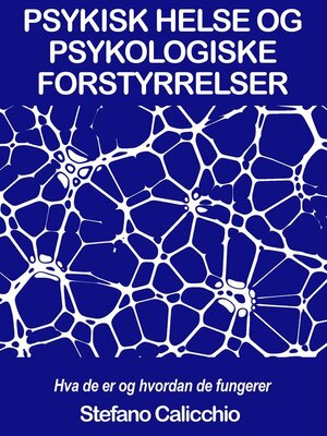 cover image of PSYKISK HELSE OG PSYKOLOGISKE FORSTYRRELSER--Hva de er og hvordan de fungerer